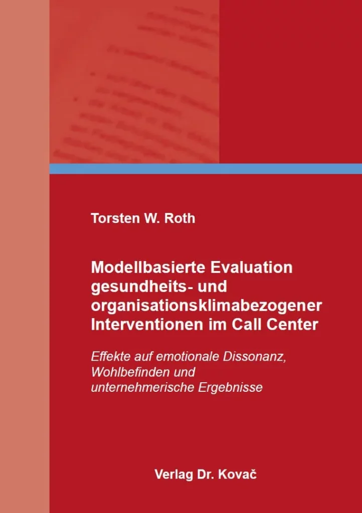 Torsten W. Roth, Modellbasierte Evaluation gesundheits- und organisationsklimabezogener Interventionen im Call Center
